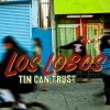 Los Lobos - Tin Can Trust