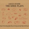 David Byrne - The Knee Plays David Byrne - The Knee Plays