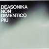 Deasonika - Non dimentico più